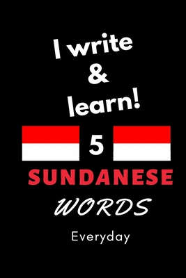 Notebook: I write and learn! 5 Sundanese words everyday, 6" x 9". 130 pages