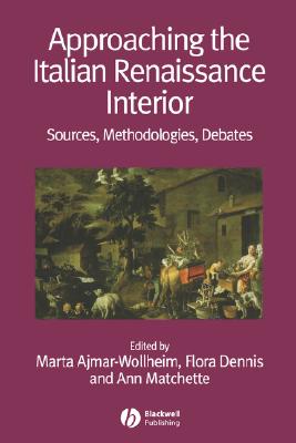 APPROACH ITALIAN REN INT erior (Renaissance Studies Special Issues #2) By Marta Ajmar-Wollheim (Editor), Flora Dennis (Editor), Ann Matchette (Editor) Cover Image