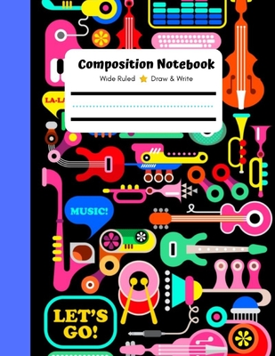 Composition Notebook, Wide Ruled, Draw and Write: Composition Notebook, Draw and Write Composition Book, Writing paper for Kids, For Music Lovers by C Cover Image