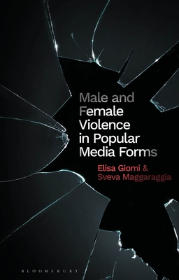 Male and Female Violence in Popular Media (Library of Gender and Popular Culture)