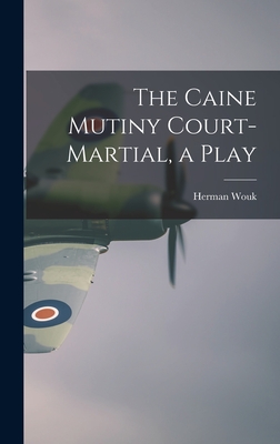 Cover for The Caine Mutiny Court-martial, a Play