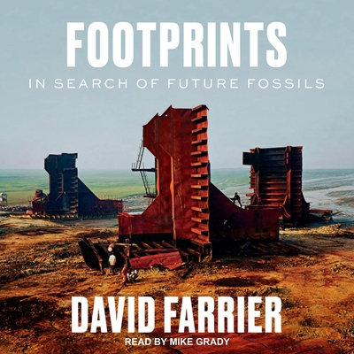 Footprints: In Search of Future Fossils By David Farrier, Mike Grady (Read by) Cover Image