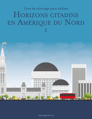 Livre de coloriage pour adultes Horizons citadins en Amérique du Nord 1 Cover Image