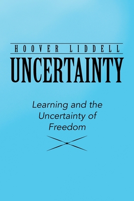 Uncertainty: Learning and the Uncertainty of Freedom Cover Image