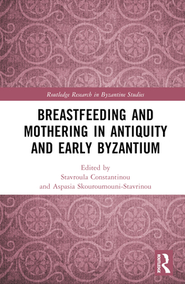 Breastfeeding and Mothering in Antiquity and Early Byzantium Cover Image