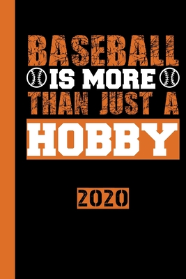 Baseball Is More Then Just a Hobby 2020: Your annual calendar for 2020, clearly arranged with one page per week. Scheduler for your baseball matches o Cover Image