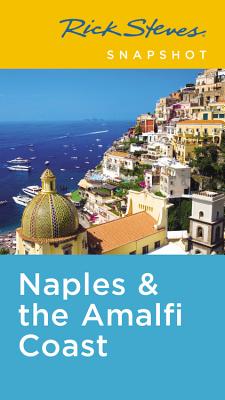 Rick Steves Snapshot Naples & the Amalfi Coast: Including Pompeii By Rick Steves Cover Image