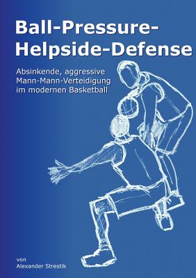 Ball-Pressure-Helpside-Defense: Absinkende, aggressive Mann-Mann-Verteidigung im modernen Basketball Cover Image