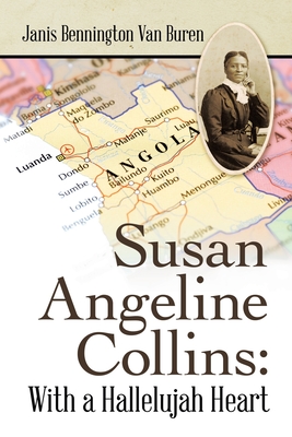 Susan Angeline Collins: with a Hallelujah Heart By Janis Bennington Van Buren Cover Image