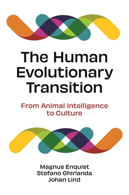 The Human Evolutionary Transition: From Animal Intelligence to Culture By Magnus Enquist, Stefano Ghirlanda, Johan Lind Cover Image