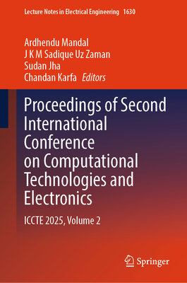 Proceedings of Second International Conference on Computational Technologies and Electronics: Iccte 2025, Volume 2 (Lecture Notes in Electrical Engineering #1630)