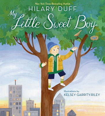 My Little Sweet Boy By Hilary Duff, Kelsey Garrity-Riley (Illustrator) Cover Image