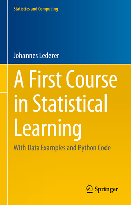 A First Course in Statistical Learning: With Data Examples and Python Code (Statistics and Computing)