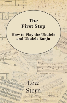 The First Step - How to Play the Ukulele and Ukulele Banjo Cover Image