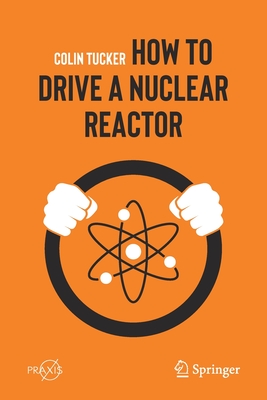 How to Drive a Nuclear Reactor By Colin Tucker Cover Image