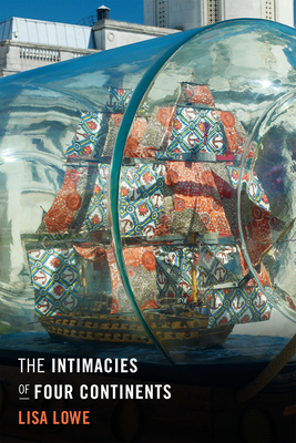 The Intimacies of Four Continents By Lisa Lowe Cover Image