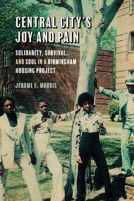 Central City's Joy and Pain: Solidarity, Survival, and Soul in a Birmingham Housing Project Cover Image