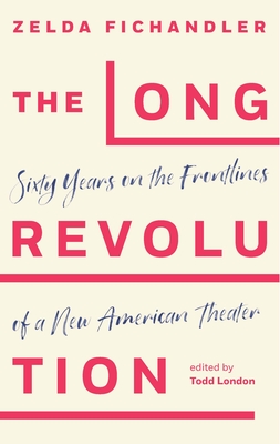 The Long Revolution: Sixty Years on the Frontlines of a New American Theater Cover Image