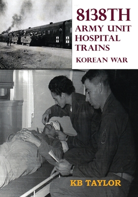 8138th Army Unit Hospital Trains By Kb Taylor Cover Image