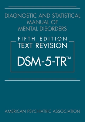 Diagnostic and Statistical Manual of Mental Disorders, Fifth Edition, Text Revision (Dsm-5-Tr(tm)) By American Psychiatric Association Cover Image