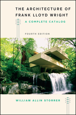 The Architecture of Frank Lloyd Wright, Fourth Edition: A Complete Catalog Cover Image