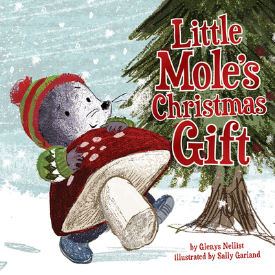 Little Mole's Christmas Gift By Glenys Nellist, Sally Anne Garland (Illustrator) Cover Image