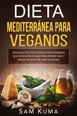Dieta Mediterránea Para Veganos: Deliciosas recetas veganas mediterráneas  que satisfacen el alma para perder peso y seguir un estilo de vida saludable  (Hardcover) | Third Place Books