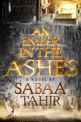 An Ember in the Ashes By Sabaa Tahir Cover Image