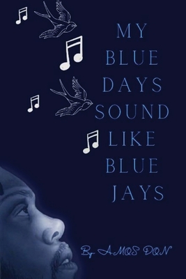 My Blue Days Sound Like Blue Jays By Amos Don Cover Image