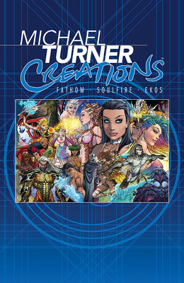 Michael Turner Creations Hardcover: Featuring Fathom, Soulfire, and Ekos Cover Image