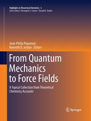 From Quantum Mechanics to Force Fields: A Topical Collection from Theoretical Chemistry Accounts (Highlights in Theoretical Chemistry #3) Cover Image