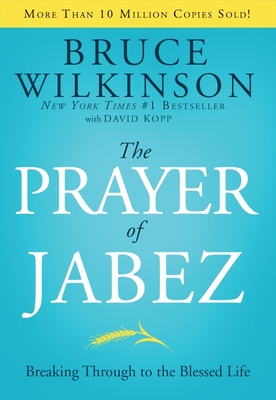 The Prayer of Jabez: Breaking Through to the Blessed Life Cover Image