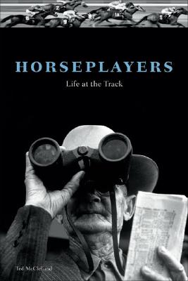 Horseplayers: Life at the Track By Ted McClelland Cover Image