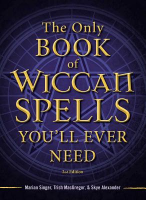 The Only Book of Wiccan Spells You'll Ever Need Cover Image