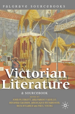 Victorian Literature: A Sourcebook (Palgrave Sourcebooks #2) By John Plunkett, Ana Parejo Vadillo, Regenia Gagnier Cover Image