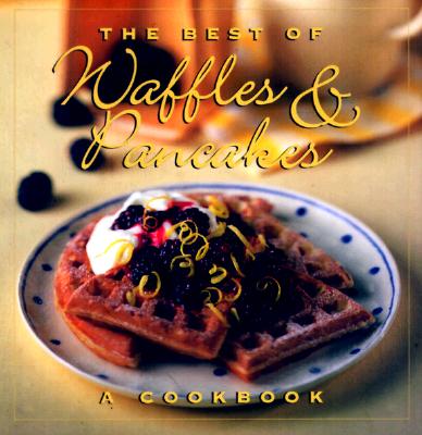 The Best of Waffles & Pancakes Cover Image