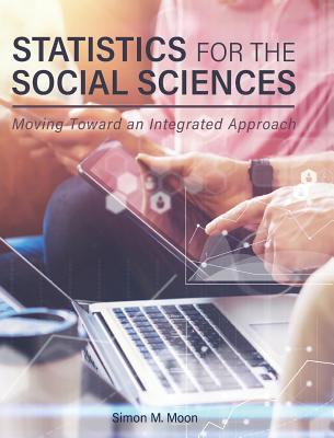 Statistics for the Social Sciences: Moving Toward an Integrated Approach Cover Image