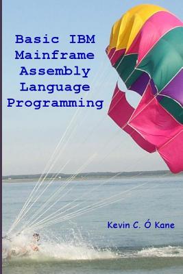 Basic IBM Mainframe Assembly Language Programming By Kevin C. O'Kane Cover Image