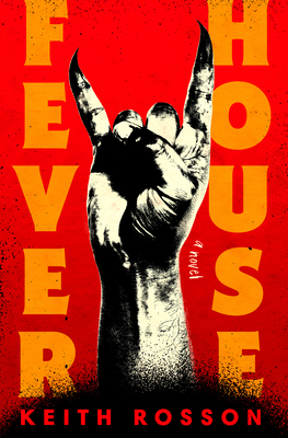 Fever House: A Novel By Keith Rosson Cover Image