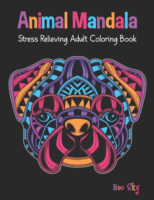 Animal Mandala Stress Relieving Adult Coloring Book: Pug Dog Cover Design. Beautiful Animal Mandalas Designed For Stress Relieving, Meditation And Hap Cover Image