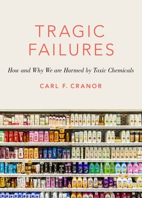 Tragic Failures: How and Why We Are Harmed by Toxic Chemicals (Romanell Lectures)