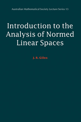 Introduction to the Analysis of Normed Linear Spaces (Australian Mathematical Society Lecture #13) Cover Image