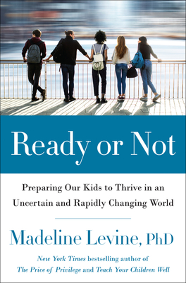 Ready or Not: Preparing Our Kids to Thrive in an Uncertain and Rapidly Changing World Cover Image