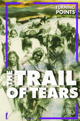 The Trail of Tears (Turning Points) By Jennifer Lombardo Cover Image