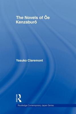 The Novels of Oe Kenzaburo (Routledge Contemporary Japan)