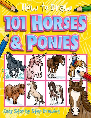 How to Draw 101 Horses & Ponies (How To Draw 101... #5)