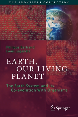 Earth, Our Living Planet: The Earth System and Its Co-Evolution with Organisms (Frontiers Collection)