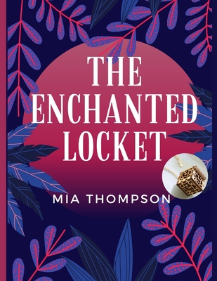 The Enchanted Locket: Quest for the Hidden Treasure for ages 5-10 Cover Image