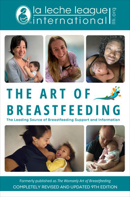 The Art of Breastfeeding: Completely Revised and Updated 9th Edition Cover Image