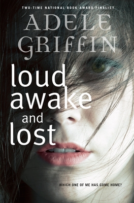 Loud Awake and Lost By Adele Griffin Cover Image